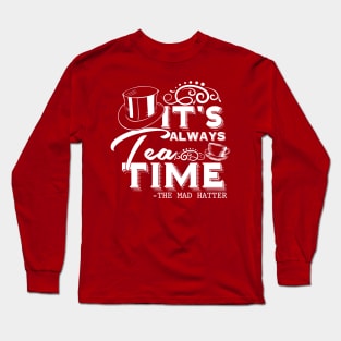 Tea Lover gift “It's always tea time" Alice in Wonderland Mad Hatter quote, with vintage tea cup (white text) Long Sleeve T-Shirt